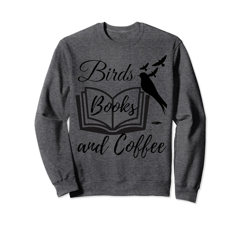 Birds Books And Coffee Bird Sweatshirt - Aesthetic Graphic Men Women - T-Shirt, Sweatshirt, Hoodie