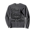Birds Books And Coffee Bird Sweatshirt - Aesthetic Graphic Men Women - T-Shirt, Sweatshirt, Hoodie