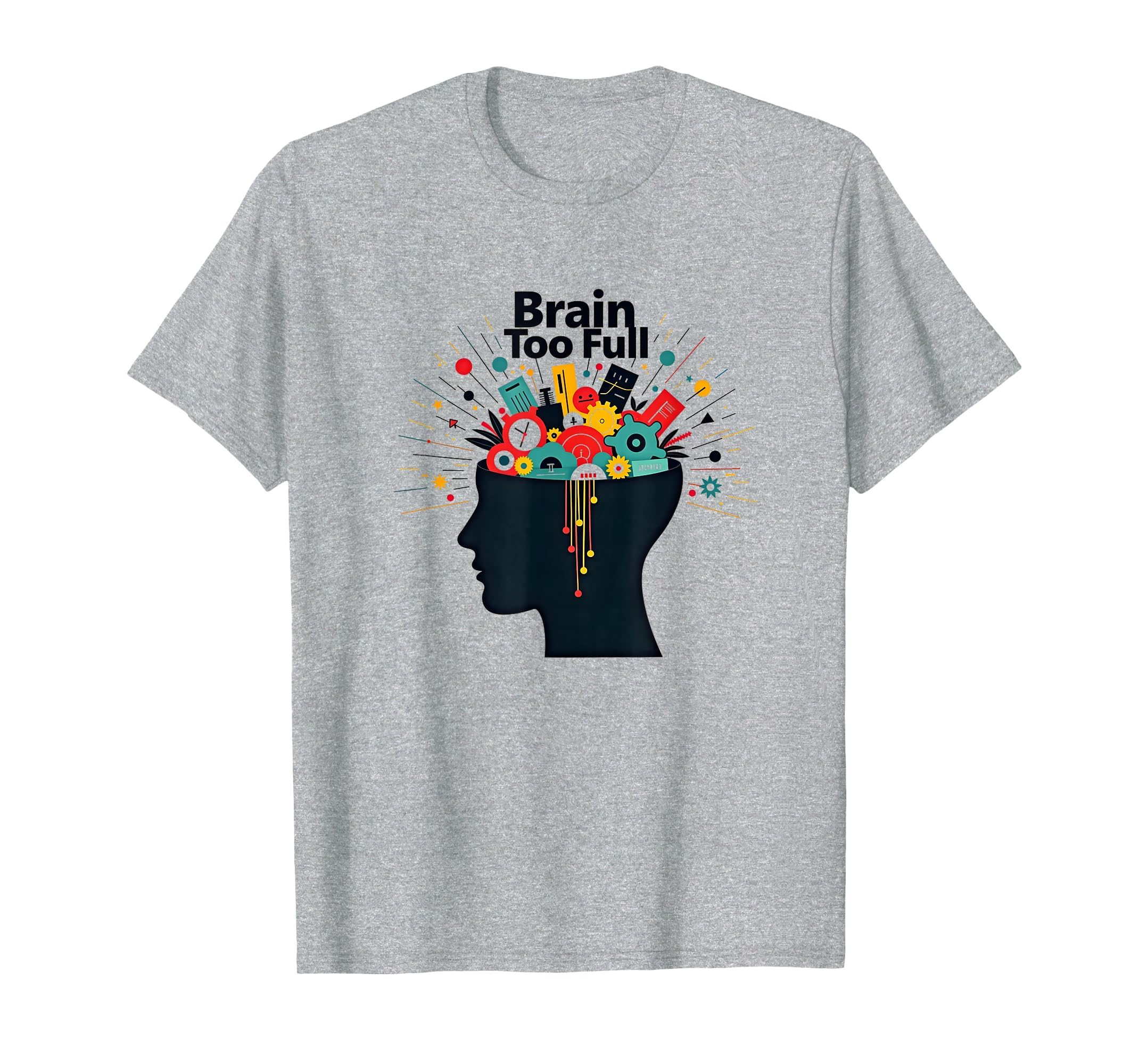 Im Overstimulated Brain Too Full Art T-Shirt - Unique Graphic for Adults - T-Shirt, Sweatshirt, Hoodie