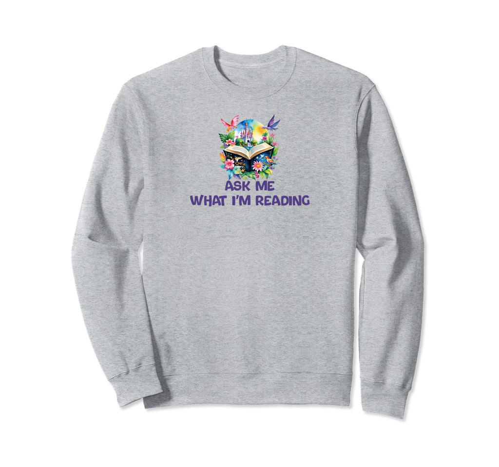 Ask Me What Im Reading Book Worm Sweatshirt - Casual Everyday Wear Unisex - T-Shirt, Sweatshirt, Hoodie