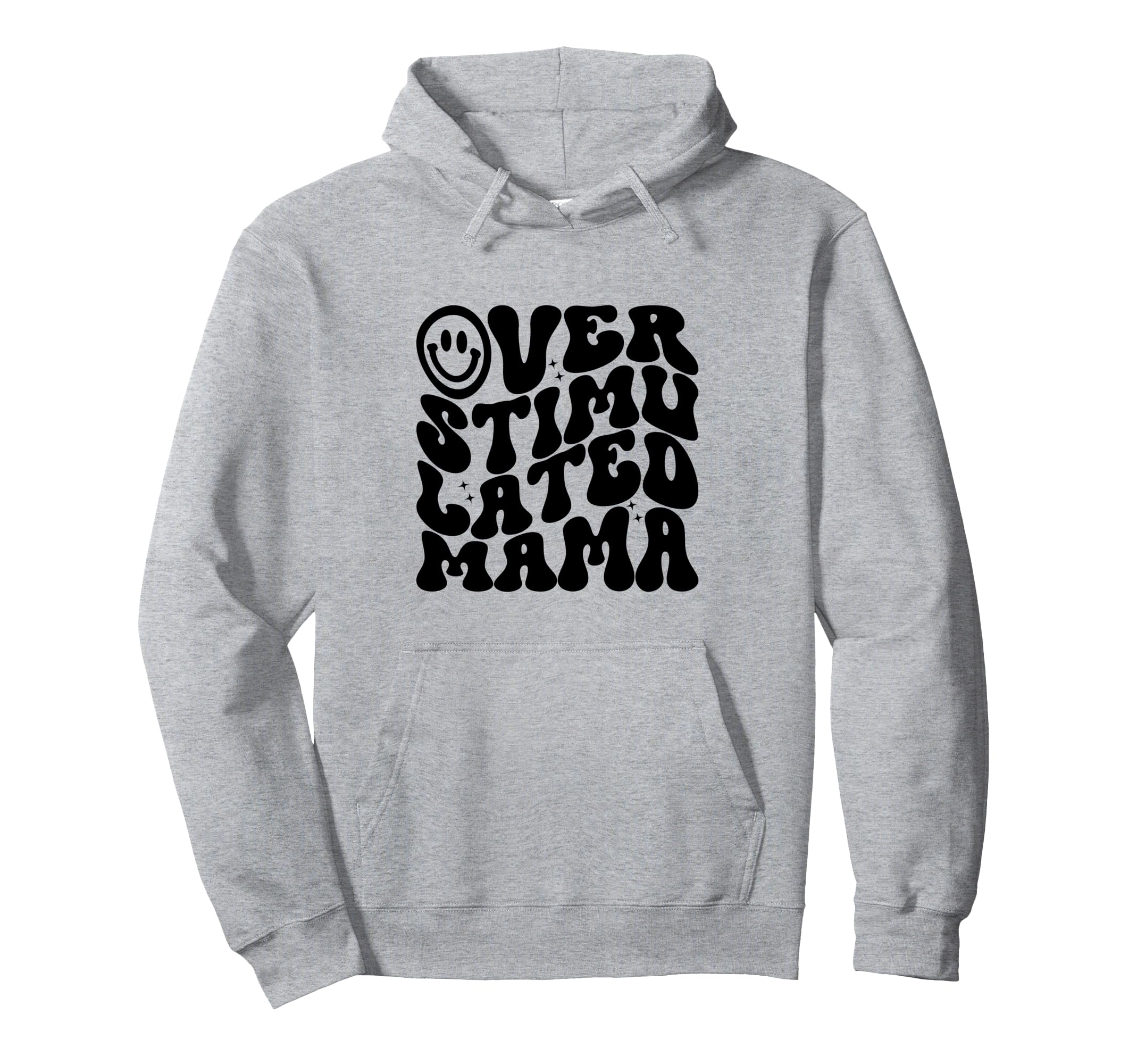 Overstimulated Mama Funny Mothers Day Hoodie - Aesthetic Graphic Unisex - T-Shirt, Sweatshirt, Hoodie