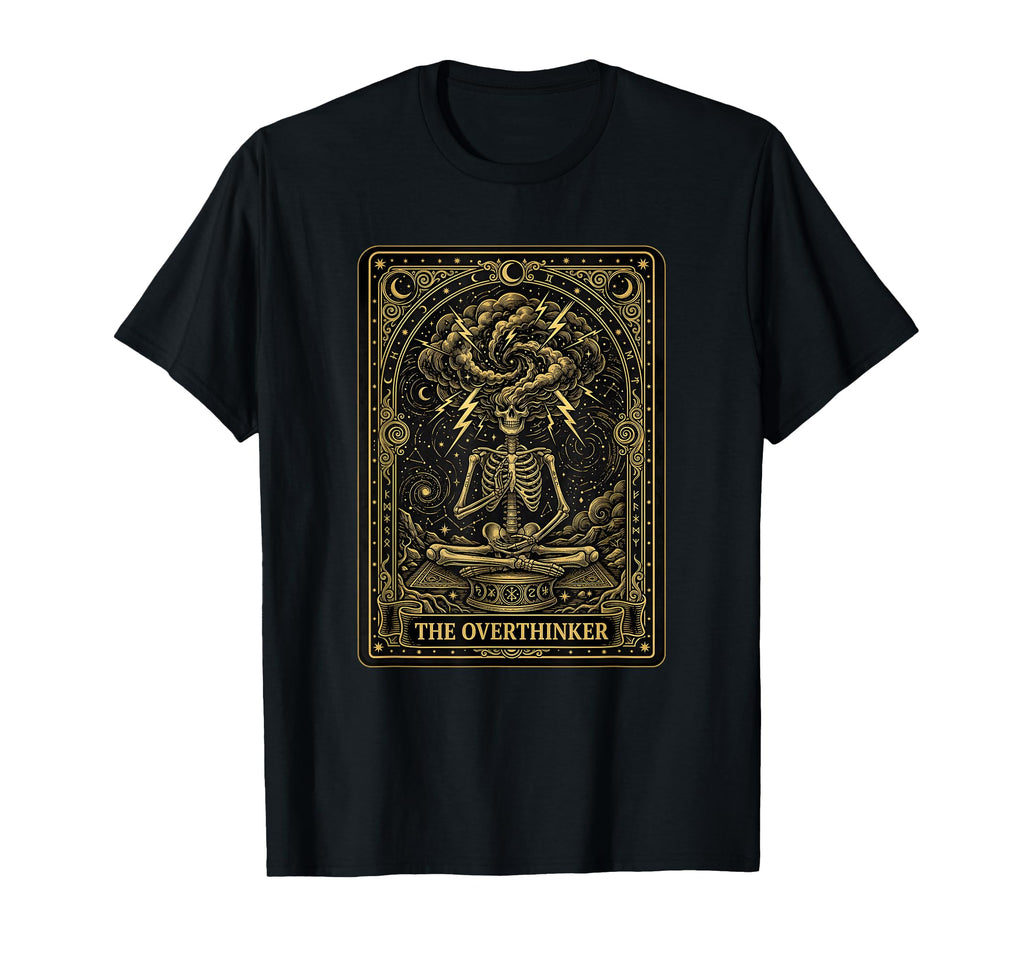Funny Tarot Card Overthinker Skeleton T-Shirt - Graphic Print Men Women - T-Shirt, Sweatshirt, Hoodie
