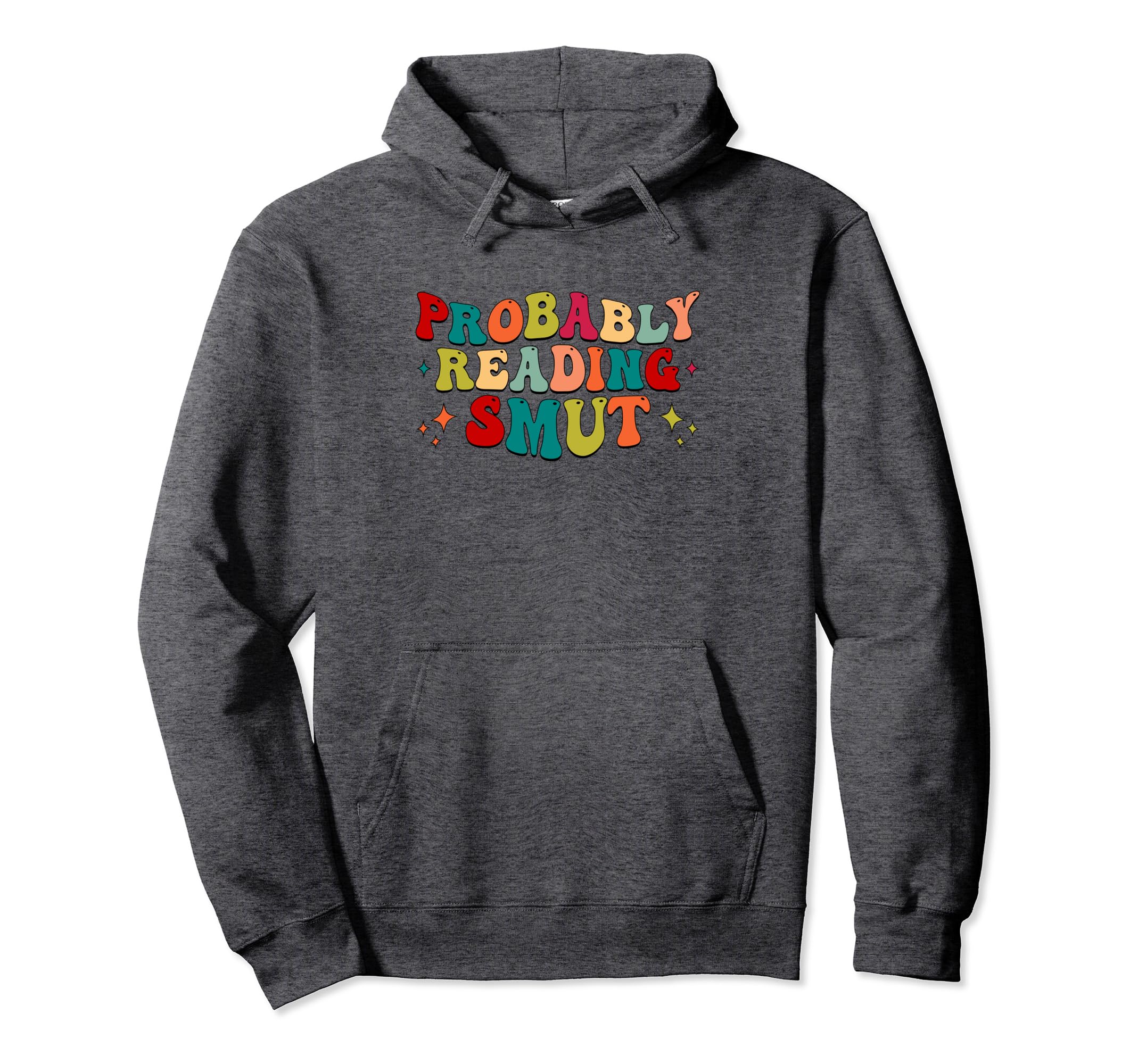 Probably Reading Smut Spicy Book Lover Hoodie - Streetwear Style Men Women - T-Shirt, Sweatshirt, Hoodie