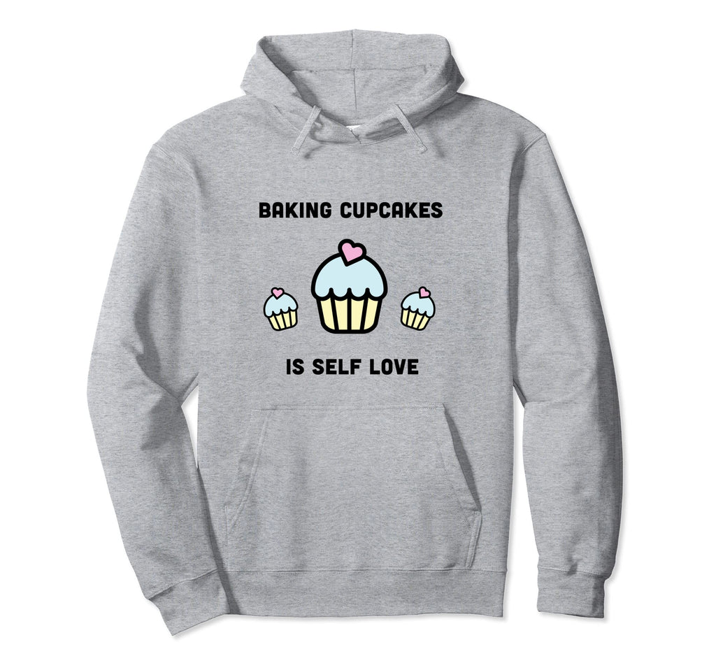 Self Love Baking Cupcakes Foodie Chef Hoodie - Streetwear Style Unisex - T-Shirt, Sweatshirt, Hoodie
