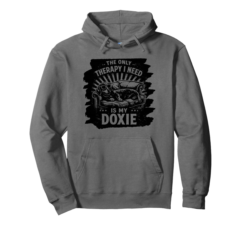 Only Therapy I Need Is My Doxie Dog Hoodie - Fun Novelty Design Unisex - T-Shirt, Sweatshirt, Hoodie