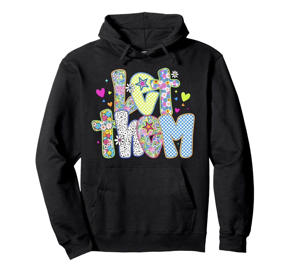 Boho Floral Let Them Inspirational Hoodie - Fun Novelty Design Men Women - T-Shirt, Sweatshirt, Hoodie