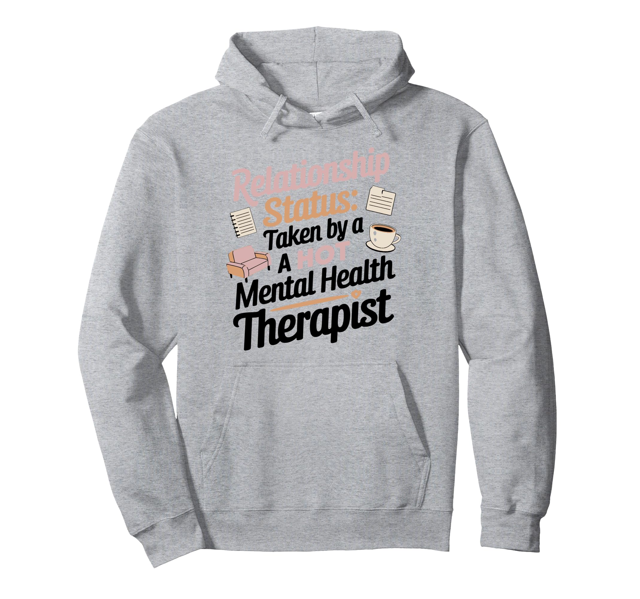 Relationship Status Taken Hot Mental Health Hoodie - Graphic Print Unisex - T-Shirt, Sweatshirt, Hoodie