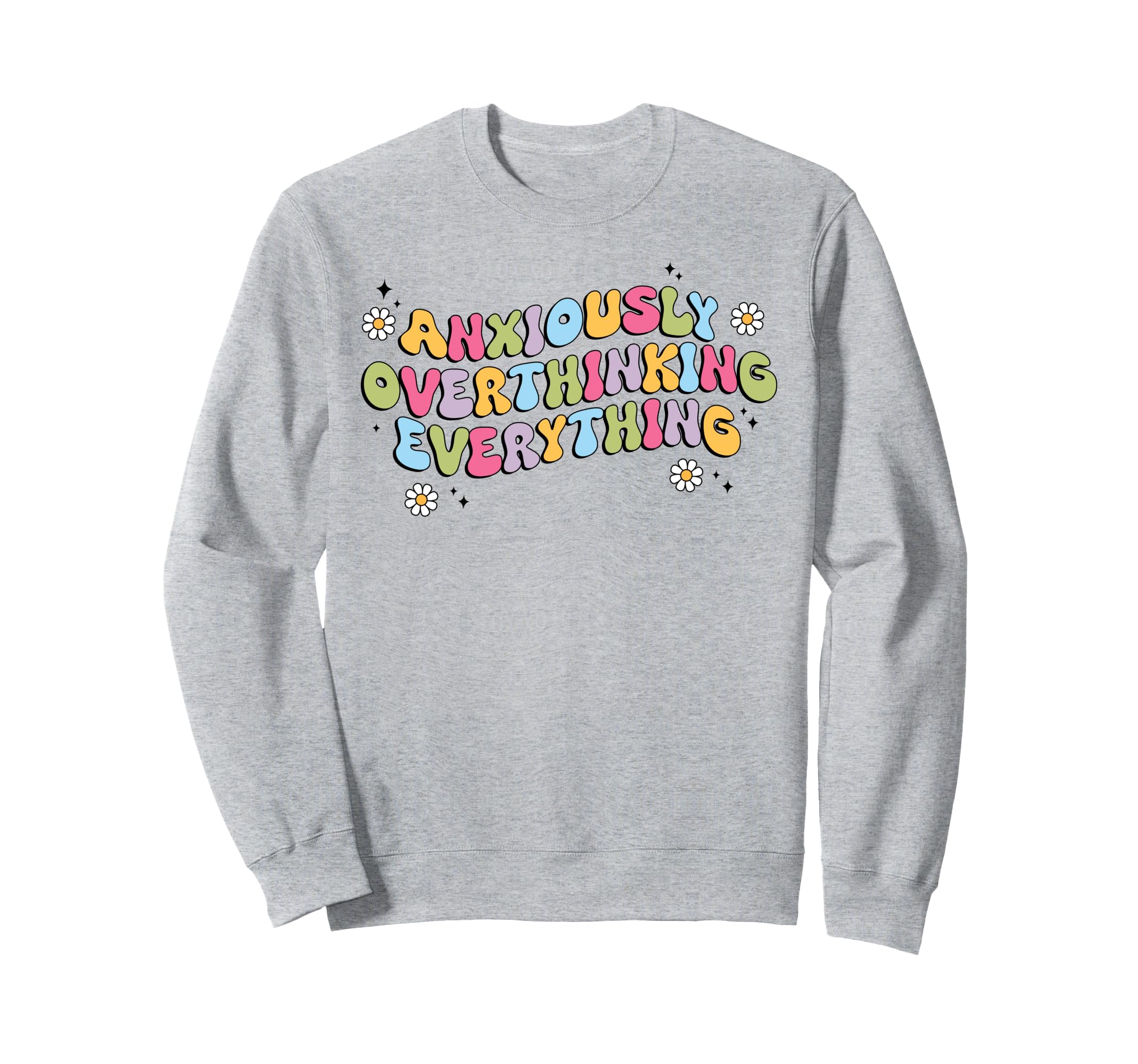 Anxiously Overthinking Everything Sweatshirt - Trendy Graphic for Adults - T-Shirt, Sweatshirt, Hoodie