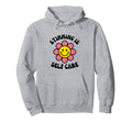 Stimming Is Self Care Autism Stims Hoodie - Fun Novelty Design for Adults - T-Shirt, Sweatshirt, Hoodie