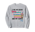 I Like My Books Spicy And My Coffee Sweatshirt - Aesthetic Graphic Unisex - T-Shirt, Sweatshirt, Hoodie