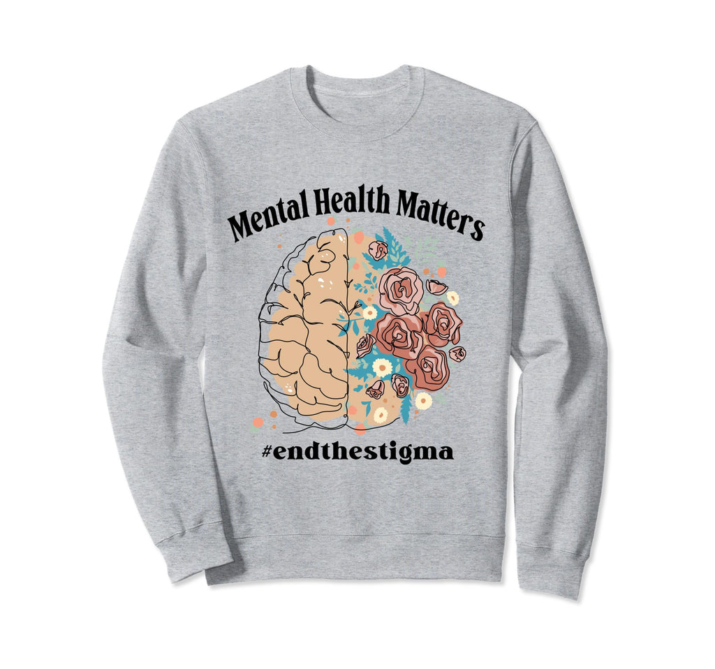 End Stigma Mental Health Sweatshirt - Fun Novelty Design for Adults - T-Shirt, Sweatshirt, Hoodie