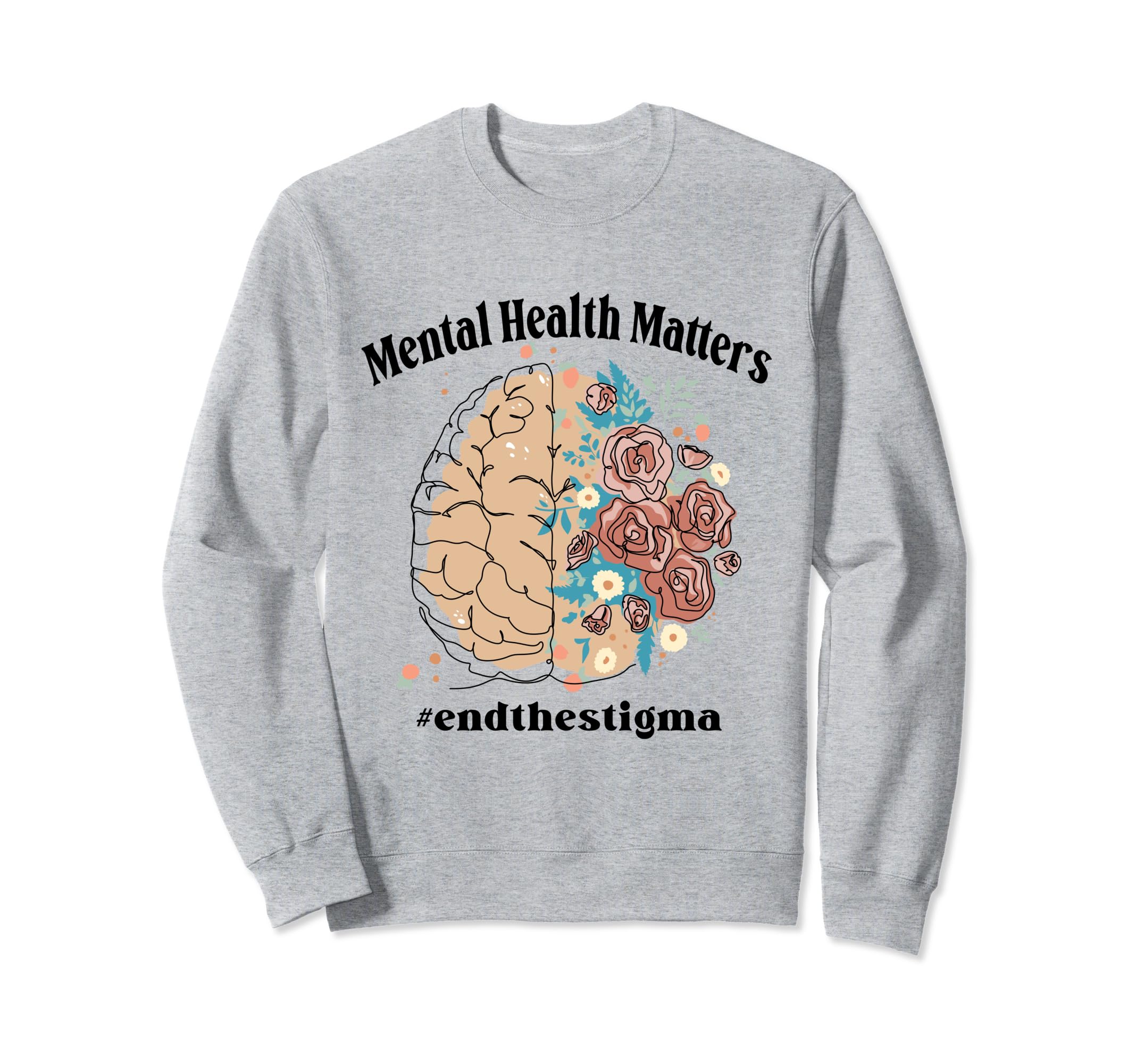 End Stigma Mental Health Sweatshirt - Fun Novelty Design for Adults - T-Shirt, Sweatshirt, Hoodie