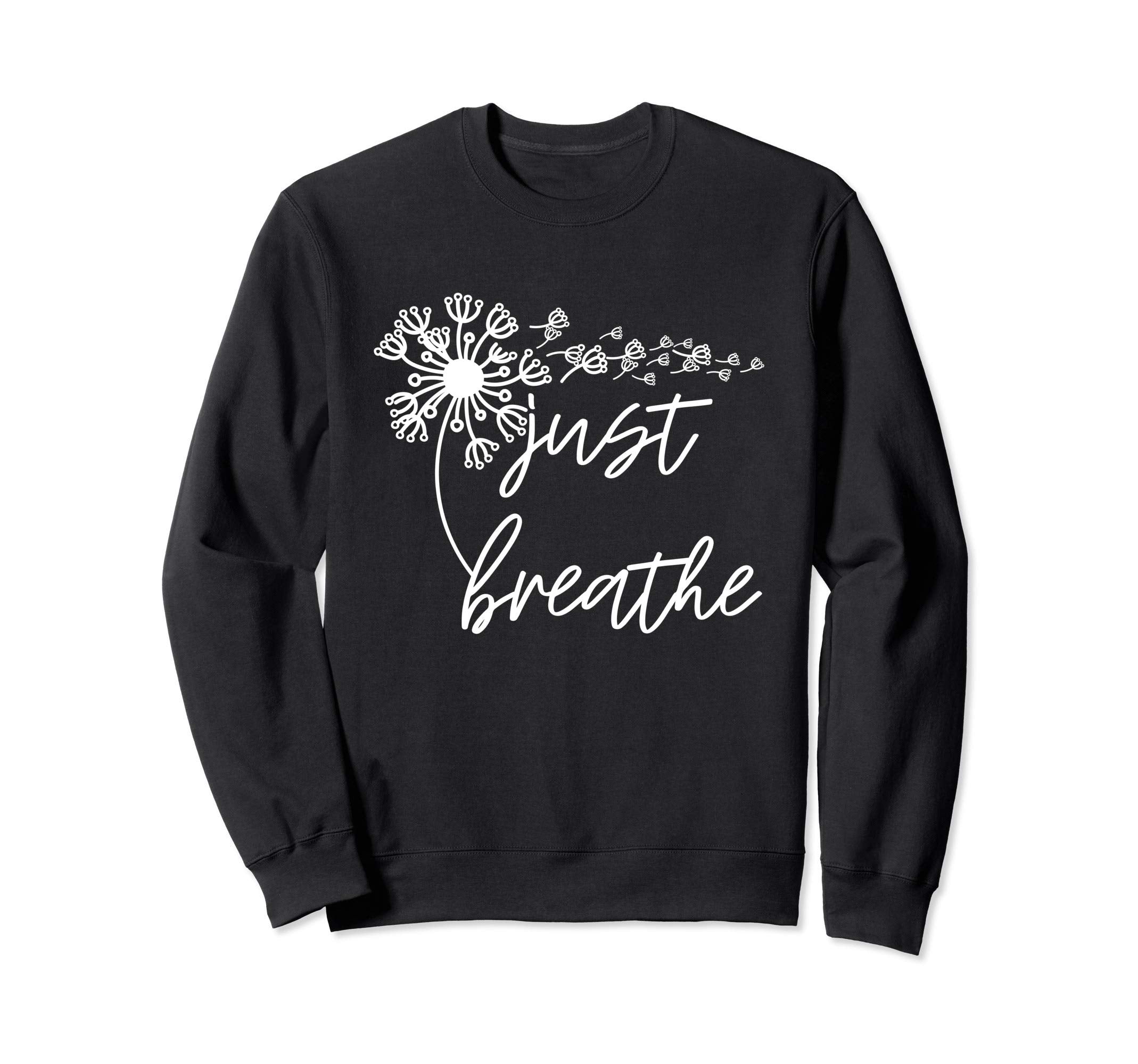 Just Breathe Thirt Breathe Sweatshirt - Graphic Print for Adults - T-Shirt, Sweatshirt, Hoodie