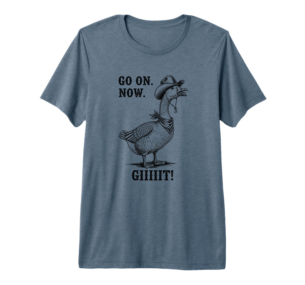 Cowboy Goose Go Now Git Funny T-Shirt - Fun Novelty Design Unisex - T-Shirt, Sweatshirt, Hoodie