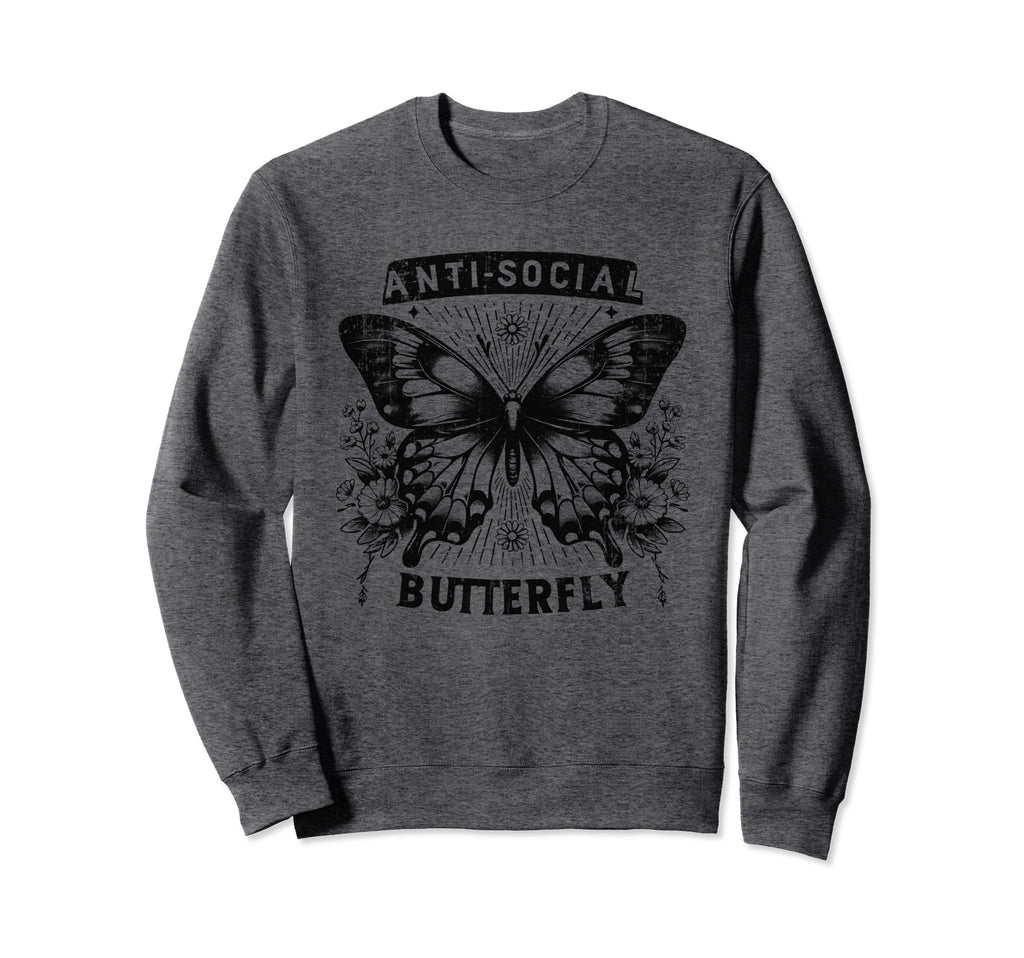 Sarcastic Antisocial Butterfly Sweatshirt - Streetwear Style Unisex - T-Shirt, Sweatshirt, Hoodie