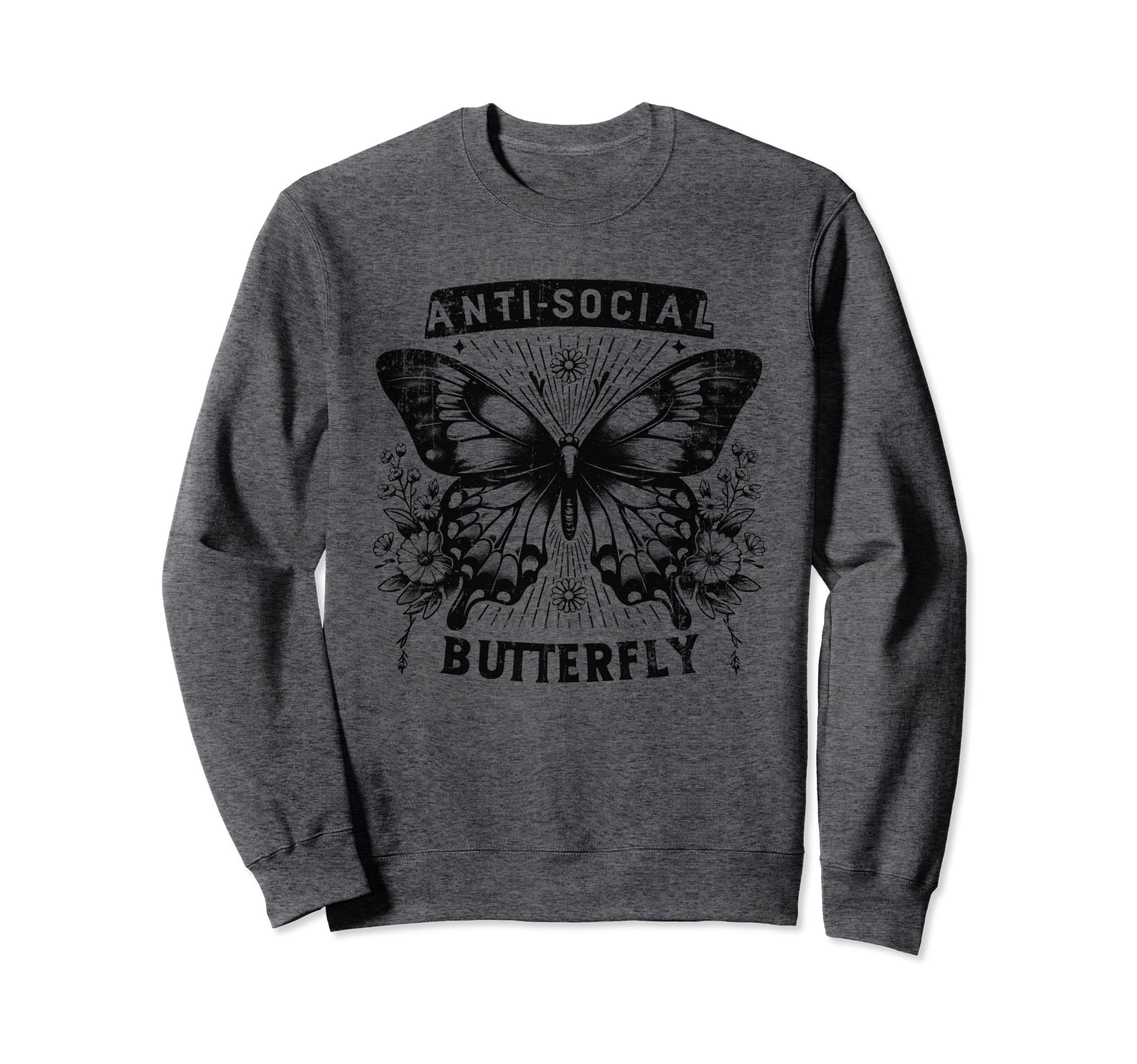 Sarcastic Antisocial Butterfly Sweatshirt - Streetwear Style Unisex - T-Shirt, Sweatshirt, Hoodie