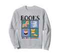 Book Reading Books Are My Favorite Sweatshirt - Novelty Apparel for Adults - T-Shirt, Sweatshirt, Hoodie