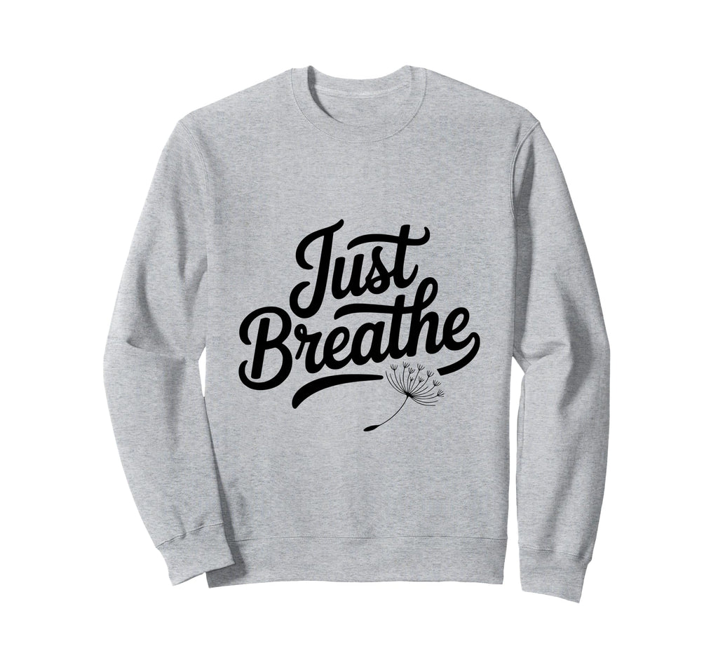 Just Breathe Mindful Meditation Vibes Sweatshirt - Custom Art Print Unisex - T-Shirt, Sweatshirt, Hoodie