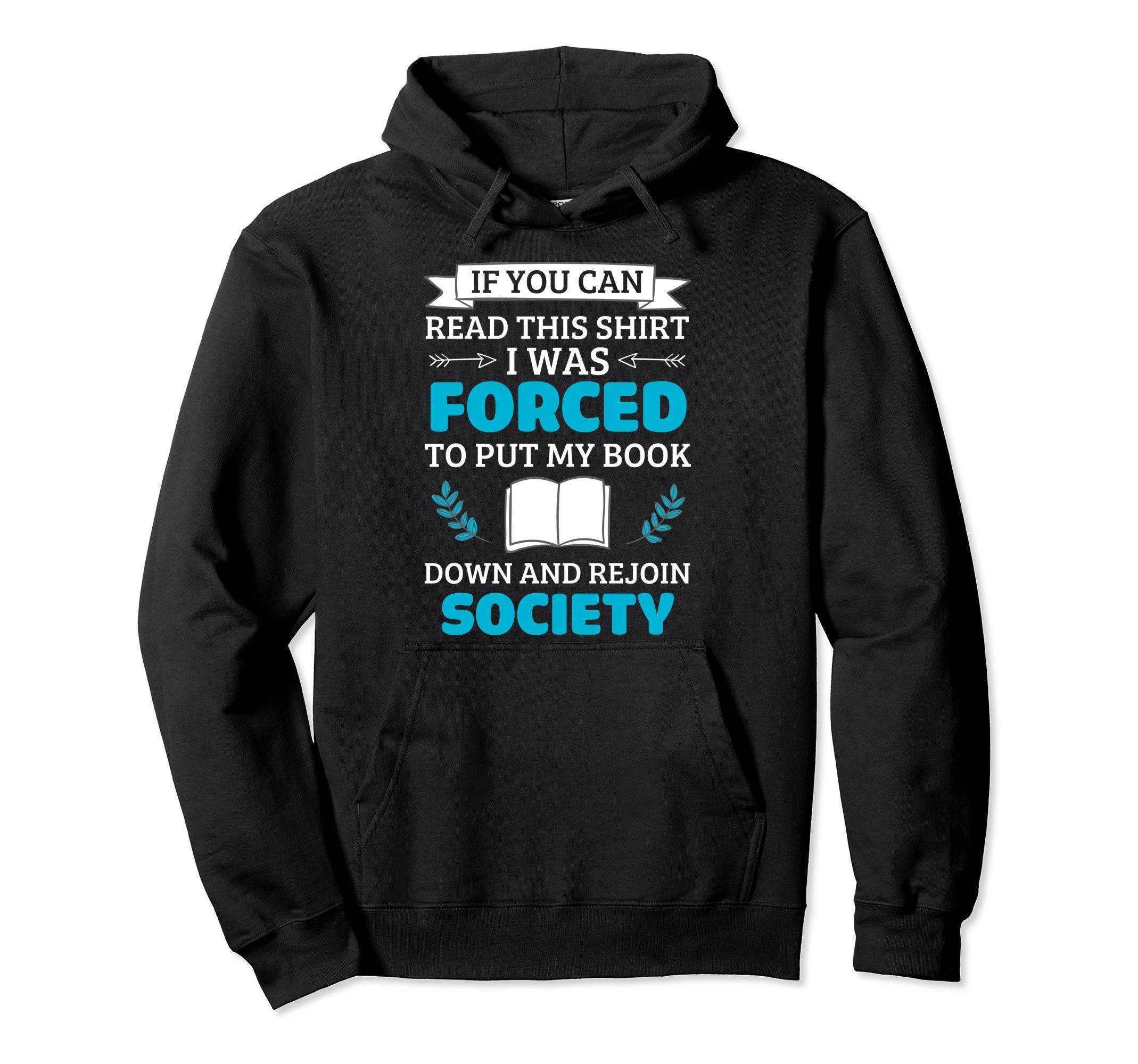 If You Can Read This I Was Forced To Put Hoodie - Graphic Print Men Women - T-Shirt, Sweatshirt, Hoodie
