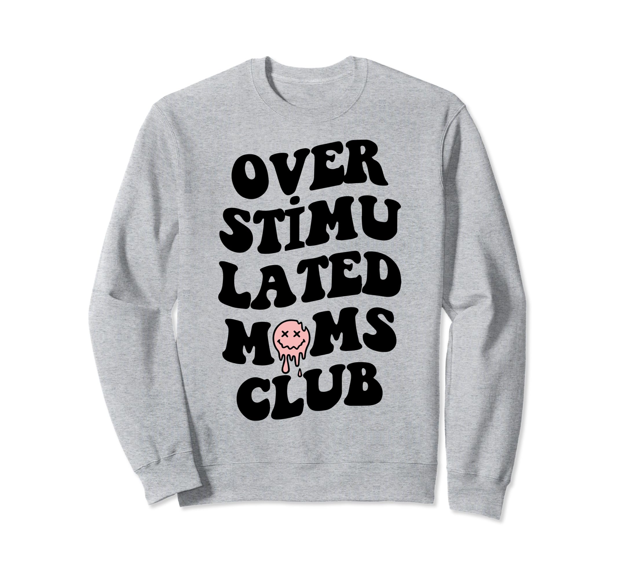 Overstimulated Moms Club Groovy Sweatshirt - Fun Novelty Design Unisex - T-Shirt, Sweatshirt, Hoodie