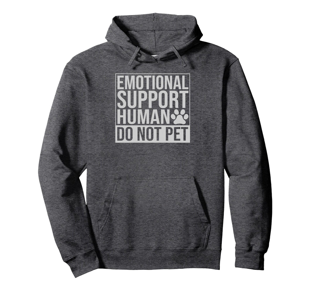 Emotional Support Human Do Not Pet Hoodie - Graphic Print Men Women - T-Shirt, Sweatshirt, Hoodie