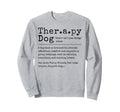 Therapy Dog Definition Therapy Dog Sweatshirt - Novelty Apparel Men Women - T-Shirt, Sweatshirt, Hoodie