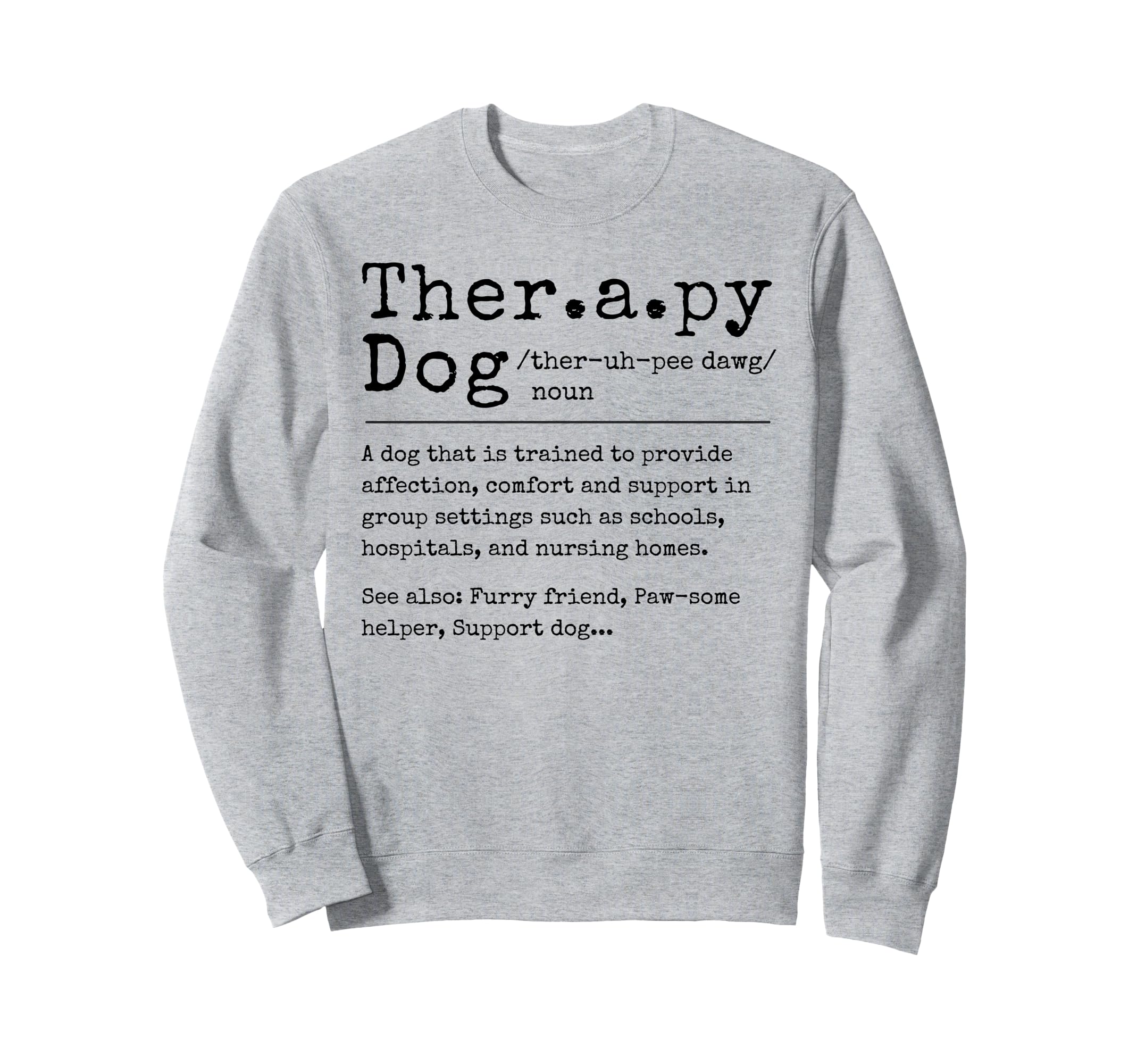Therapy Dog Definition Therapy Dog Sweatshirt - Novelty Apparel Men Women - T-Shirt, Sweatshirt, Hoodie