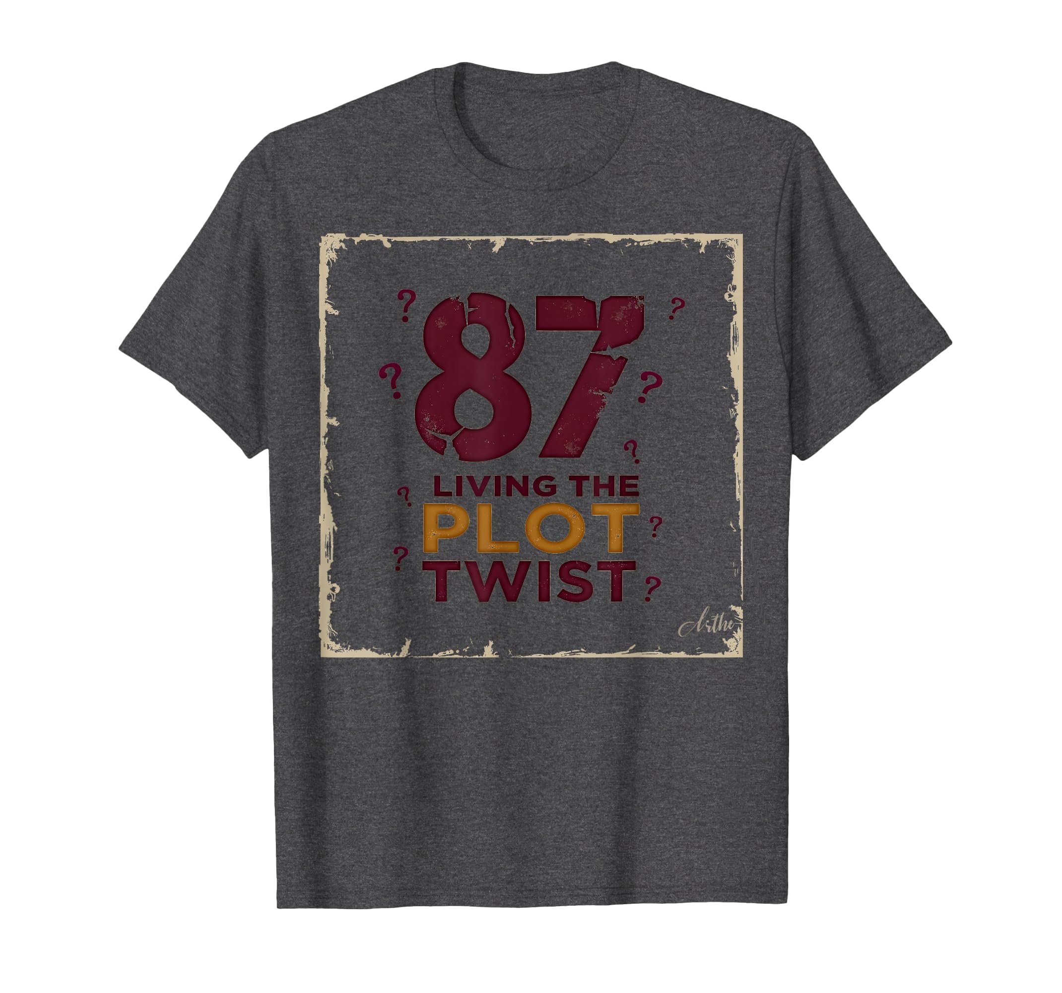 87 And Living Plot Twist Birthday T-Shirt - Custom Art Print for Adults - T-Shirt, Sweatshirt, Hoodie
