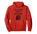 Stacked Stories Library Book Reading Hoodie - Streetwear Style for Adults - T-Shirt, Sweatshirt, Hoodie