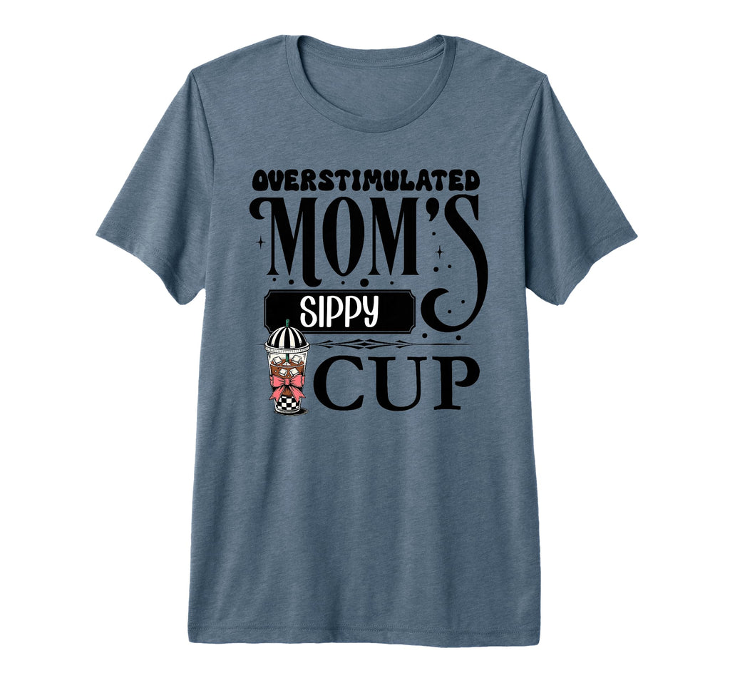 Moms Sippy Cup Mommys Overstimulated T-Shirt - Fun Novelty Design Unisex - T-Shirt, Sweatshirt, Hoodie