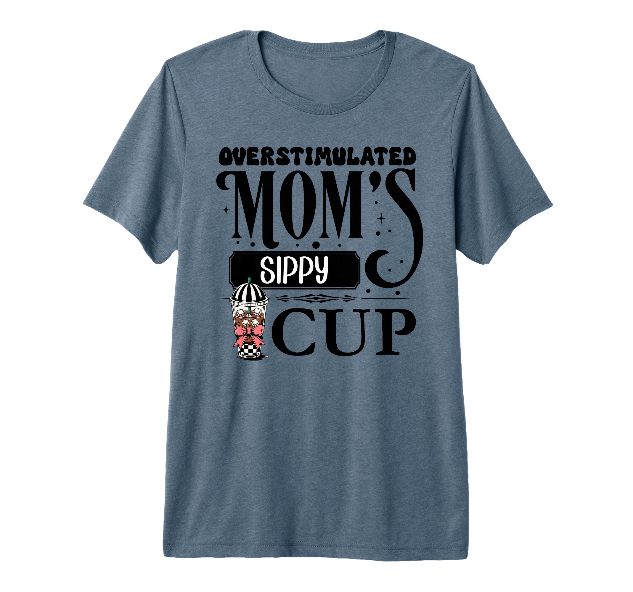Moms Sippy Cup Mommys Overstimulated T-Shirt - Fun Novelty Design Unisex - T-Shirt, Sweatshirt, Hoodie