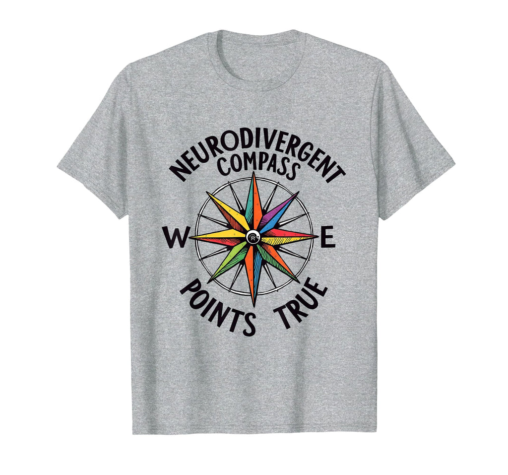 Neurodivergent Max Compass Points True T-Shirt - Fun Novelty Design Unisex - T-Shirt, Sweatshirt, Hoodie