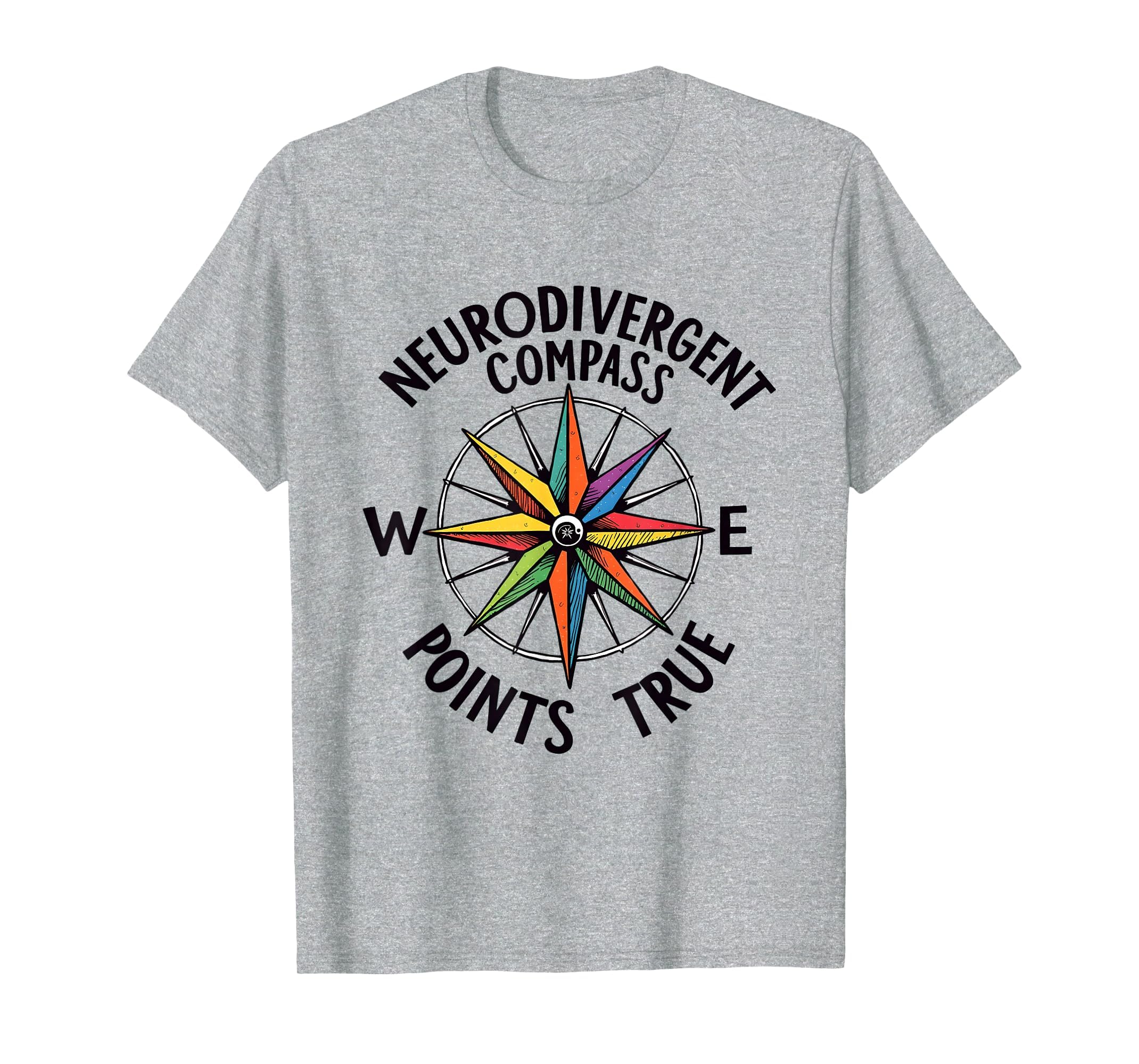 Neurodivergent Max Compass Points True T-Shirt - Fun Novelty Design Unisex - T-Shirt, Sweatshirt, Hoodie