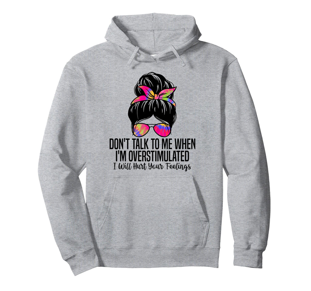 Dont Talk To Me When Im Hoodie - Casual Everyday Wear Unisex - T-Shirt, Sweatshirt, Hoodie