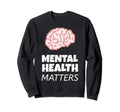 Mental Health Matters Awareness Sweatshirt - Minimalist Print for Adults - T-Shirt, Sweatshirt, Hoodie