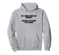 Funny Anxiety Quotes Sayings People Hoodie - Streetwear Style Men Women - T-Shirt, Sweatshirt, Hoodie