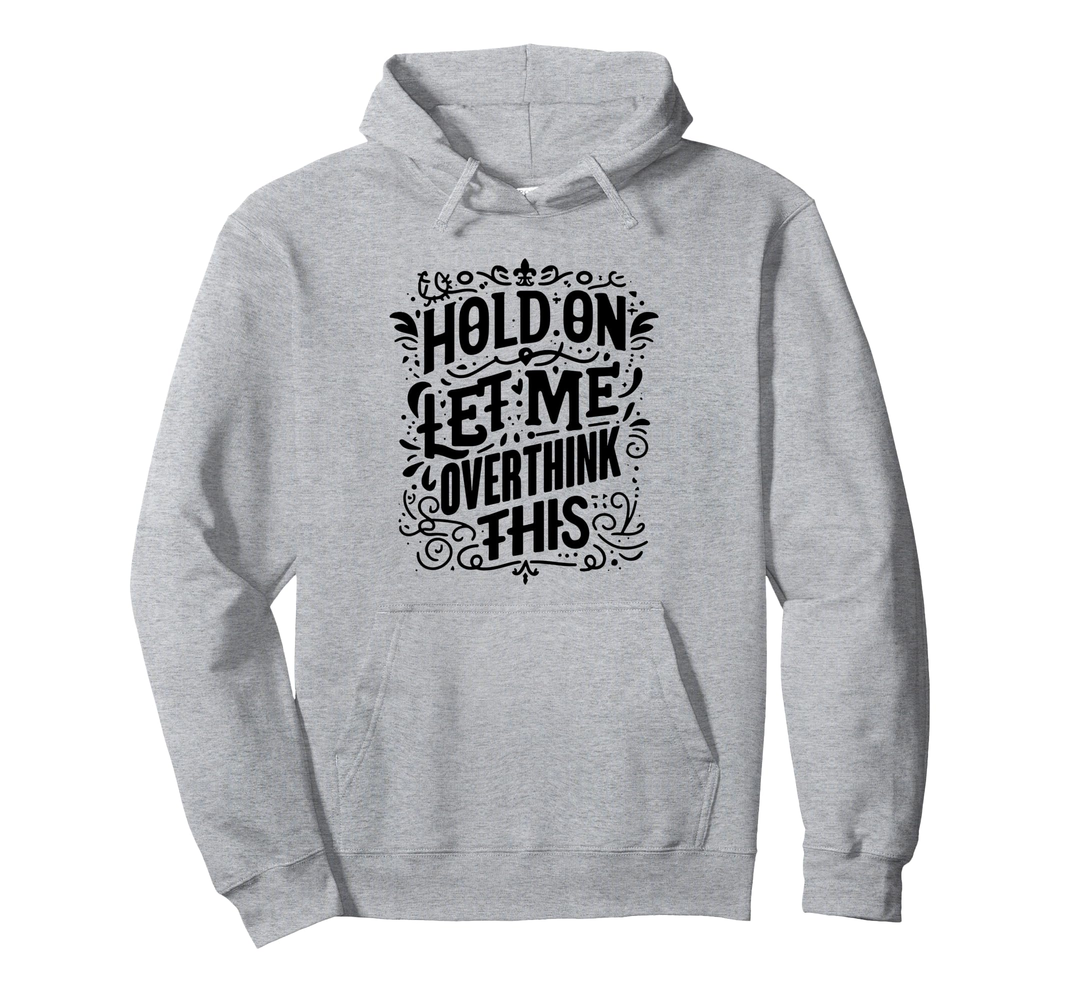 Overthinker Funny Overthink Hoodie - Fun Novelty Design Unisex - T-Shirt, Sweatshirt, Hoodie