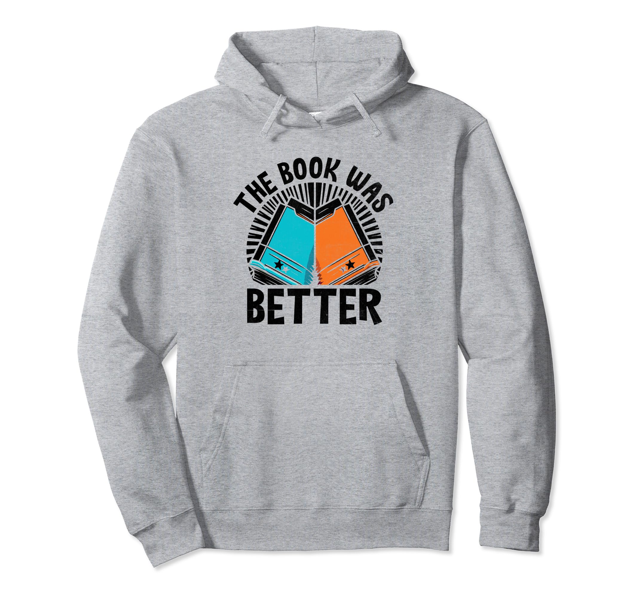 Book Was Better Books Reading Bookworm Hoodie - Unique Graphic Men Women - T-Shirt, Sweatshirt, Hoodie