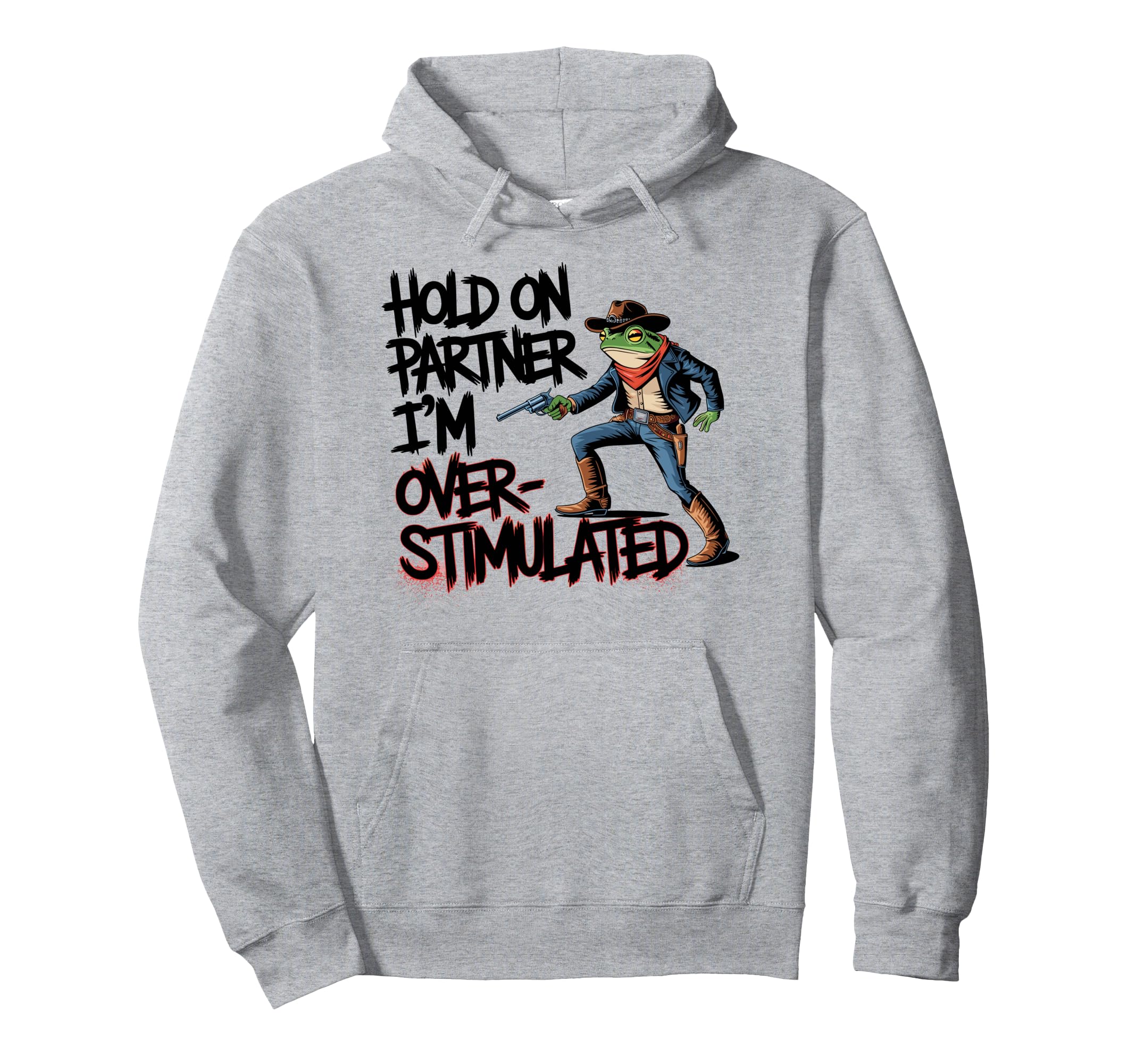 Hold Partner Im Overstimulated Funny Hoodie - Aesthetic Graphic Unisex - T-Shirt, Sweatshirt, Hoodie