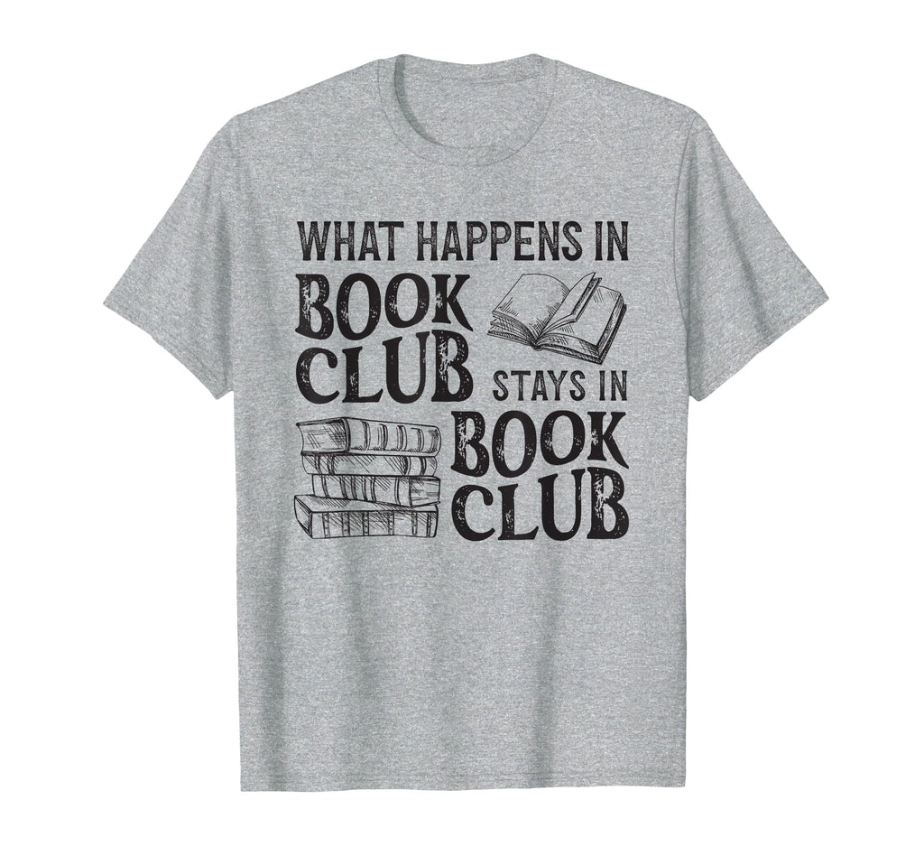 What Happens Book Club Funny T-Shirt - Novelty Apparel for Adults - T-Shirt, Sweatshirt, Hoodie