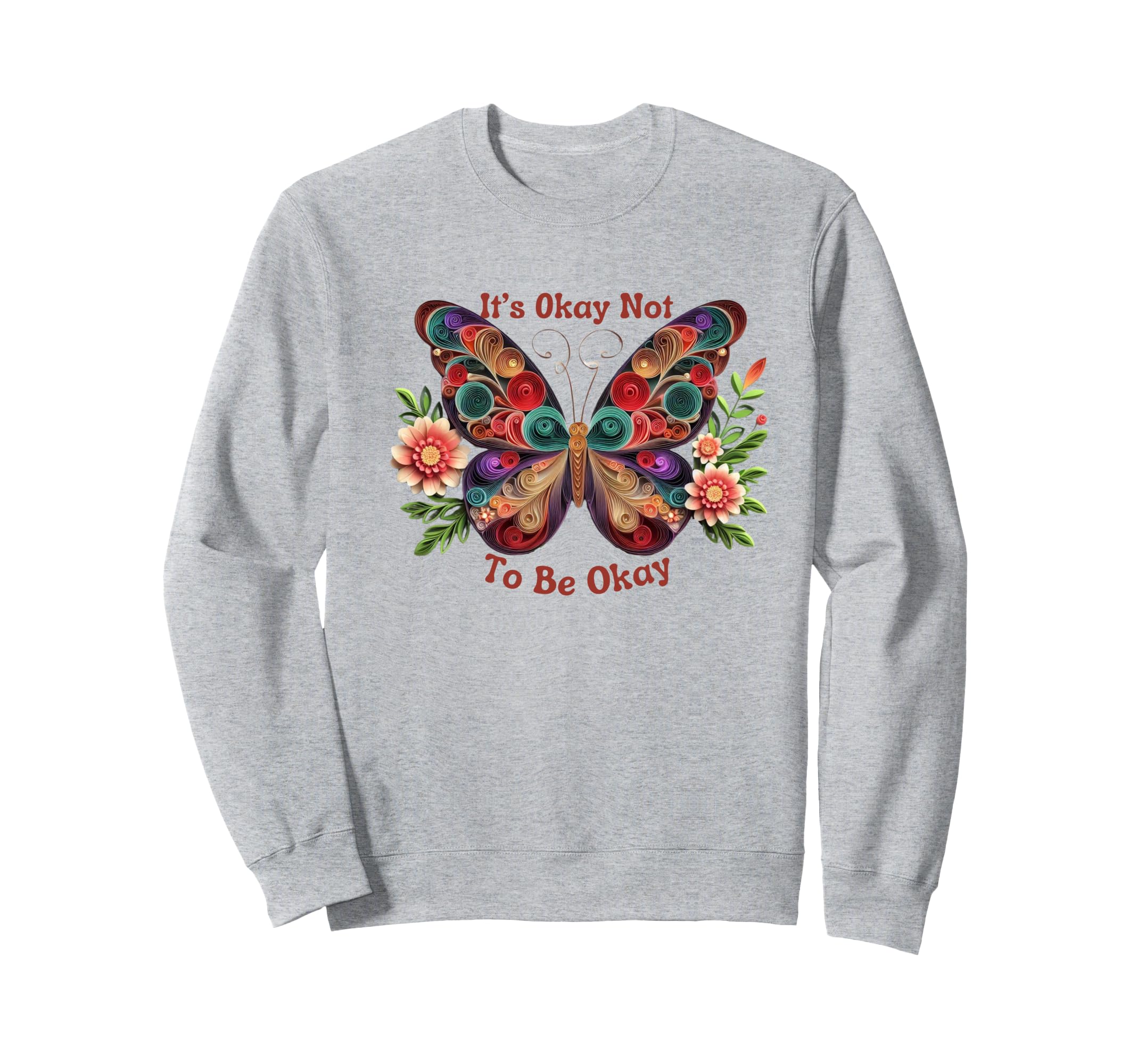 Its Okay Not To Be Okay Sweatshirt - Unique Graphic Unisex - T-Shirt, Sweatshirt, Hoodie