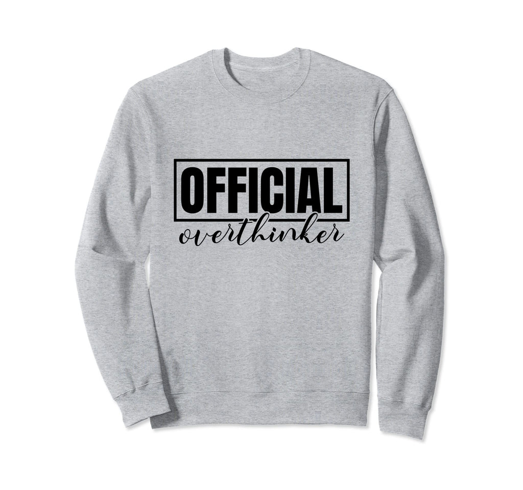 Funny Overthinker Label Badge Sweatshirt - Casual Everyday Wear for Adults - T-Shirt, Sweatshirt, Hoodie