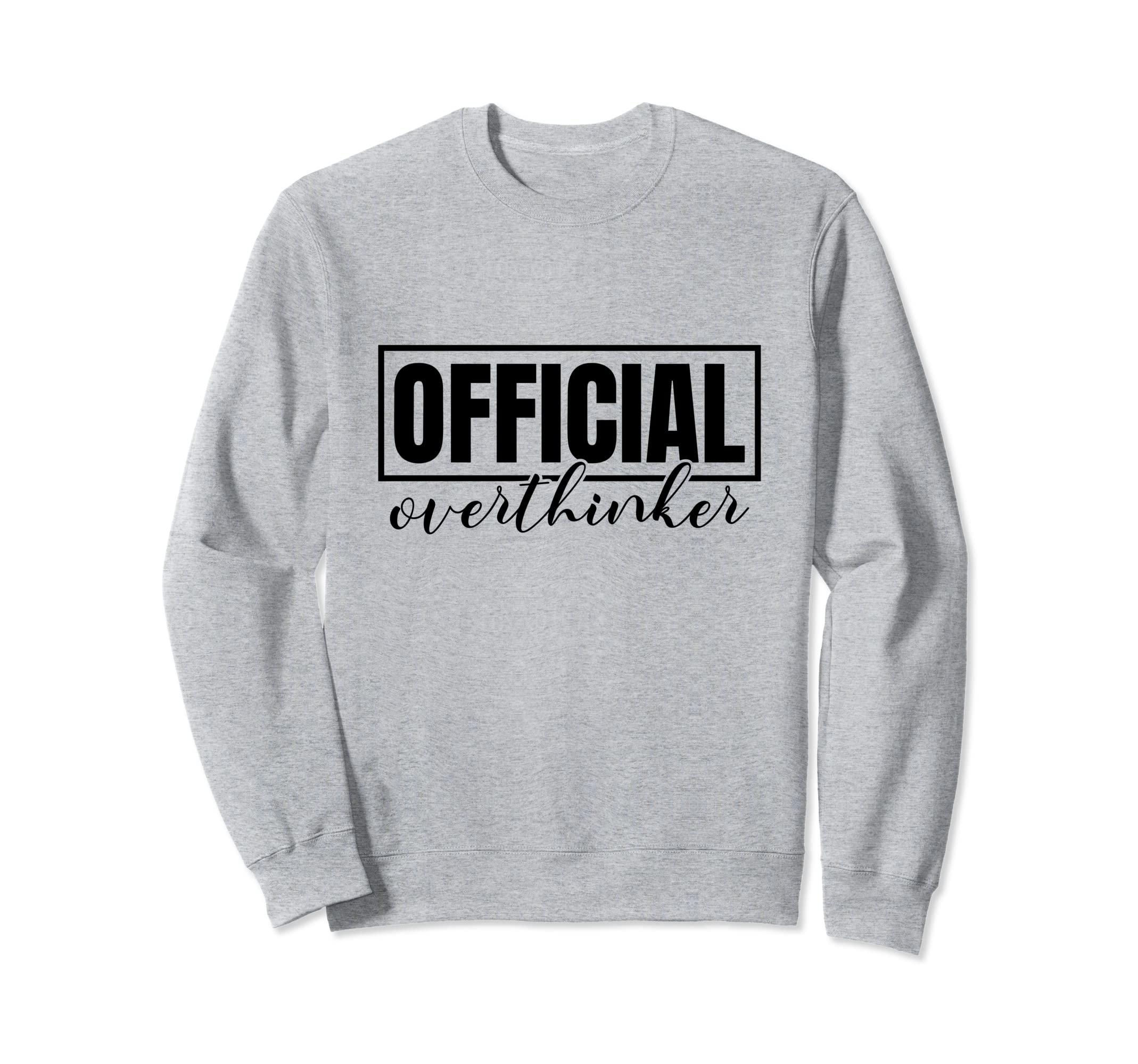 Funny Overthinker Label Badge Sweatshirt - Casual Everyday Wear for Adults - T-Shirt, Sweatshirt, Hoodie