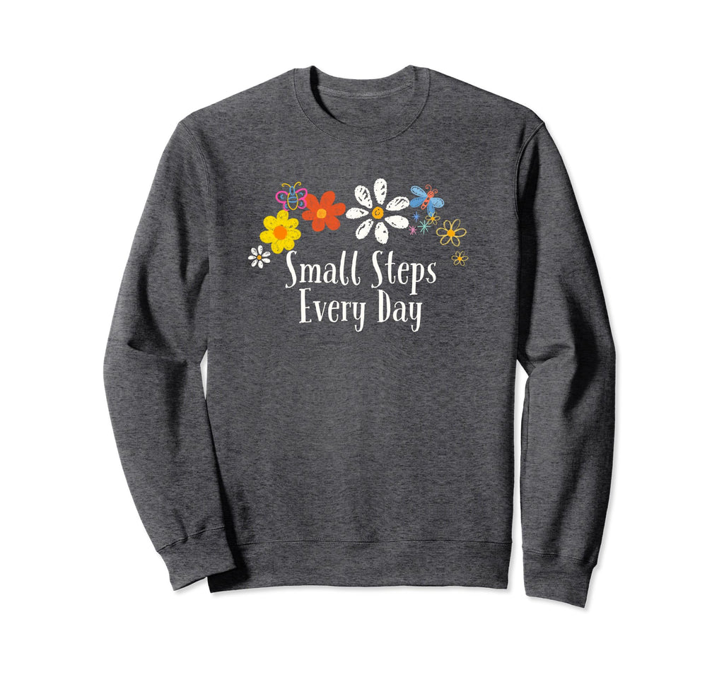 Funny Small Steps Every Day Sweatshirt - Custom Art Print for Adults - T-Shirt, Sweatshirt, Hoodie