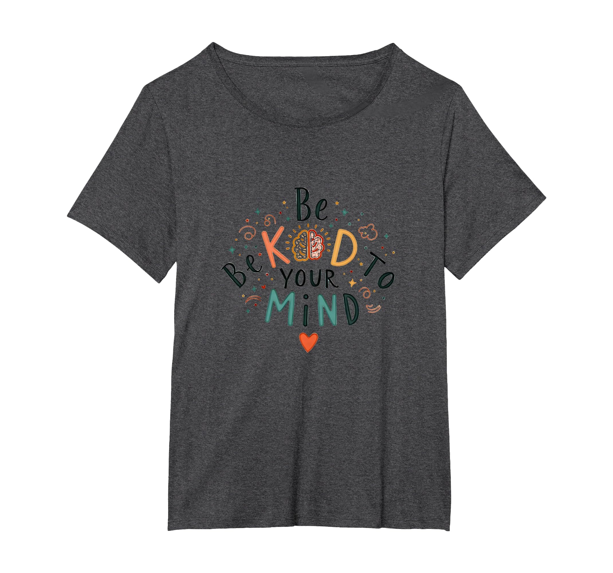 Be Kind To Your Mind Womens Plus Dark T-Shirt - Fun Novelty Design Unisex - T-Shirt, Sweatshirt, Hoodie