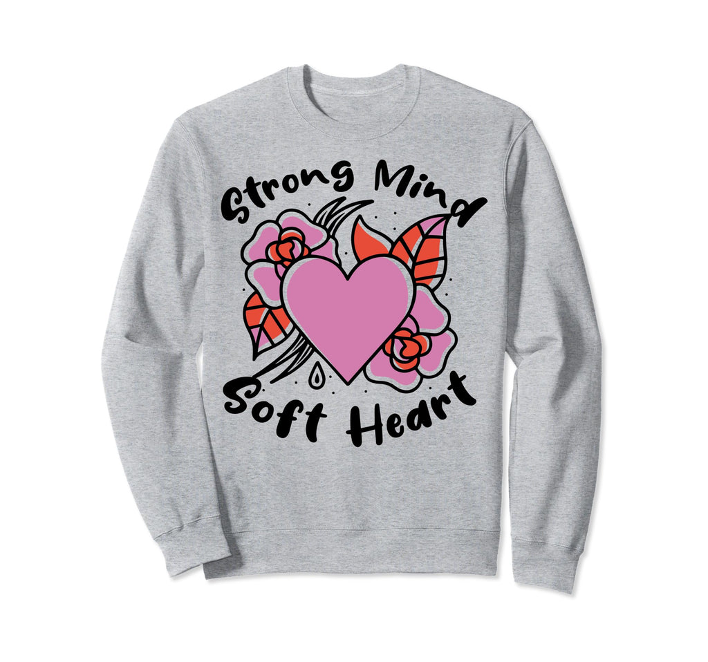 Strong Mind Soft Heart Depression Sweatshirt - Novelty Apparel for Adults - T-Shirt, Sweatshirt, Hoodie