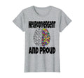 Funny Neurodivergent And Proud T-Shirt - Graphic Print Men Women - T-Shirt, Sweatshirt, Hoodie