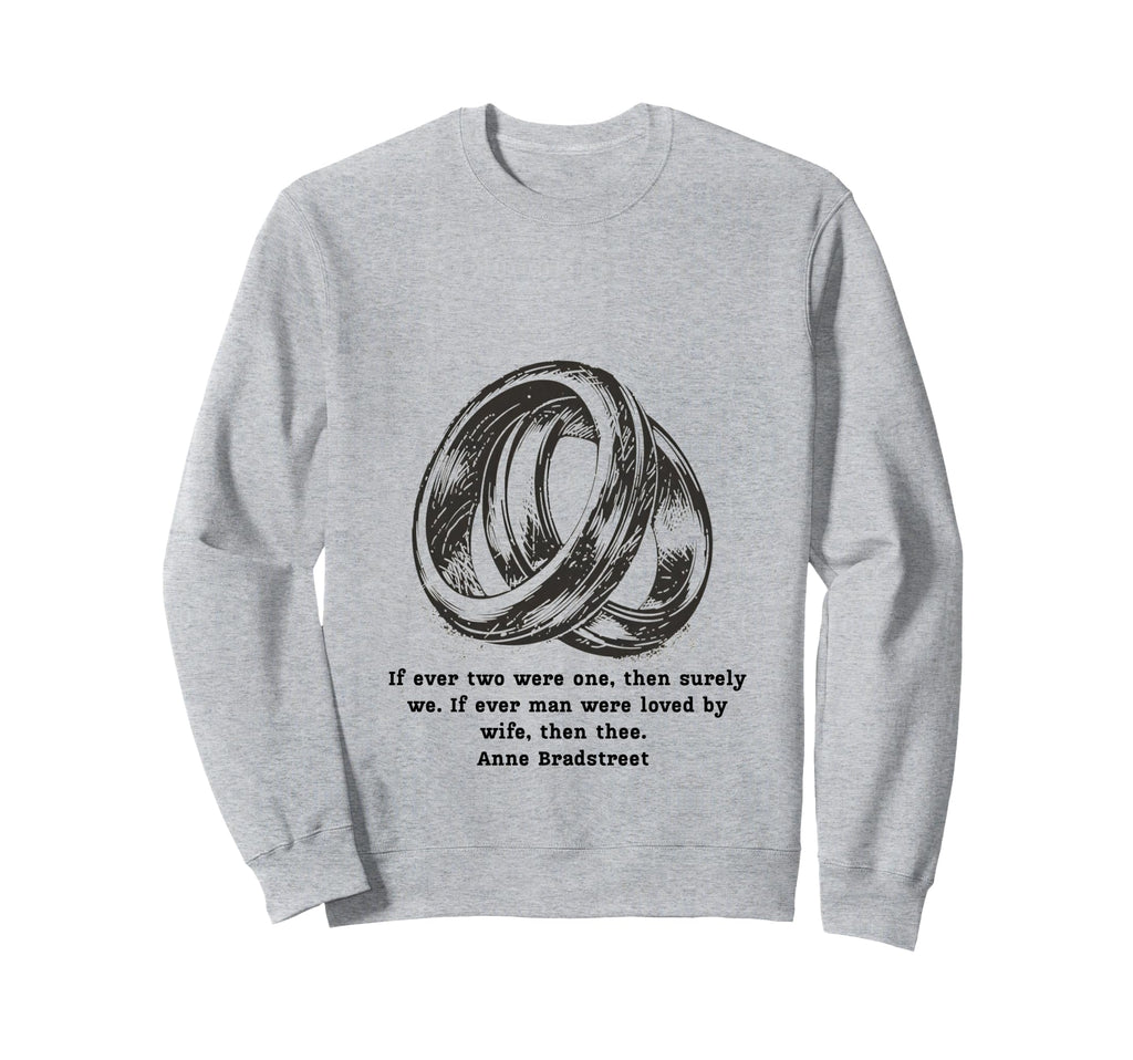 Anne Bradstreet If Ever Two Were One Sweatshirt - Trendy Graphic for Adults - T-Shirt, Sweatshirt, Hoodie