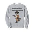 Hold Partner Im Overstimulated Raccoon Sweatshirt - Trendy Graphic Unisex - T-Shirt, Sweatshirt, Hoodie