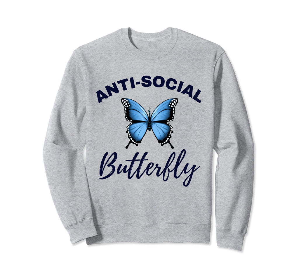Anti Social Butterfly Funny Sweatshirt - Casual Everyday Wear Men Women - T-Shirt, Sweatshirt, Hoodie